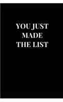 You Just Made The List: Lined Notebook Journal