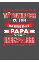 Tätowierer Zu Sein Ist Eine Ehre - Papa Zu Sein Ist Unbezahlbar