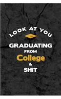 Look At You Graduating From College & Shit: Graduation Theme Message Blank Lined Ruled Paper Note Book Journal With Numbered And Personalized Pages Marble Black Design Cover