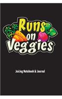 Runs On Veggies - Juicing Notebook & Journal