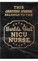 This Gratitude Journal Belongs To The World's Best NICU Nurse
