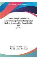 Scheikundige Proeven En Natuurkundige Verhandelingen Ter Nadere Kennisse Der Ongebluschte Kalk (1776)