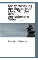 Die Verheissung Der Eucharistie (Joh. VI)