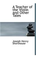 A Teacher of the Violin and Other Tales