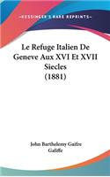 Le Refuge Italien De Geneve Aux XVI Et XVII Siecles (1881)