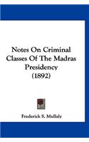 Notes On Criminal Classes Of The Madras Presidency (1892)