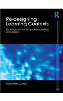 Re-Designing Learning Contexts