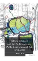 Patricia Johanson and the Re-Invention of Public Environmental Art, 1958 2010