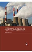 Corporate Strategy in Post-Communist Russia