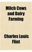 Milch Cows and Dairy Farming; Comprising the Breeds, Breeding, and Management, in Health and Disease, of Dairy and Other Stock the Selection of Milch: (English)