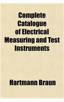 Complete Catalogue of Electrical Measuring and Test Instruments