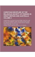 Christian Discipline of the Religious Society of Friends in Great Britain and Australia; Consisting of Extracts on Doctrine, Practice, and Church Gove