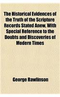 The Historical Evidences of the Truth of the Scripture Records Stated Anew, with Special Reference to the Doubts and Discoveries of Modern Times