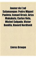 Joueur de L'Ud Salamanque: Pedro Miguel Pauleta, Ismael Urziz, Ariza Makukula, Carlos Vela, McHel Salgado, Vctor Bonilla, Havard Nordtveit(French)