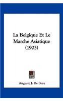 Belgique Et Le Marche Asiatique (1903)