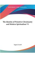 The Identity of Primitive Christianity and Modern Spiritualism V1