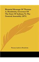 Biennial Message of Thomas A. Hendricks, Governor of the State of Indiana to the General Assembly (1875)