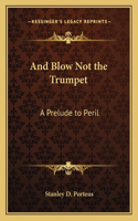 And Blow Not the Trumpet
