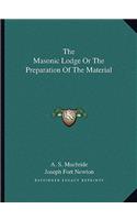 The Masonic Lodge Or The Preparation Of The Material