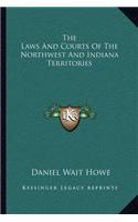 The Laws and Courts of the Northwest and Indiana Territories