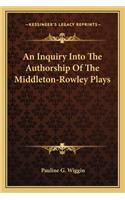 Inquiry Into the Authorship of the Middleton-Rowley Plays