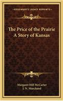 The Price of the Prairie A Story of Kansas
