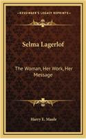 Selma Lagerlof: The Woman, Her Work, Her Message