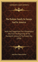 Peshine Family In Europe And In America: Notes And Suggestions For A Genealogical Tree, From The Beginning Of The Fourteenth Century To The Present Day (1916)