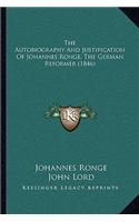 The Autobiography And Justification Of Johannes Ronge, The German Reformer (1846)