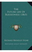 The Future Life Of Blessedness (1865)