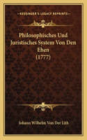 Philosophisches Und Juristisches System Von Den Ehen (1777)
