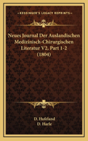 Neues Journal Der Auslandischen Medizinisch-Chirurgischen Literatur V2, Part 1-2 (1804)