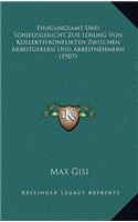 Einigungsamt Und Schiedsgericht Zur Losung Von Kollektivkonflikten Zwischen Arbeitgebern Und Arbeitnehmern (1907)
