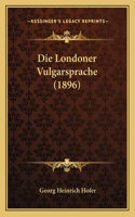 Die Londoner Vulgarsprache (1896)