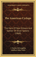 The American Cyclops