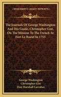 Journals Of George Washington And His Guide, Christopher Gist, On The Mission To The French At Fort Le Boeuf In 1753
