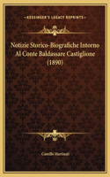 Notizie Storico-Biografiche Intorno Al Conte Baldassare Castiglione (1890)