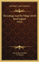 Cottages And The Village Life Of Rural England (1912)