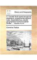 C. Cornelii Taciti Opera Recognovit, Emendavit, Supplementis Explevit, Notis, Dissertationibus, Tabulis Geographicis Illustravit Gabriel Brotier. ... Volume 4 of 4