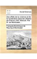 Des effets de la violence et de la modération dans les affaires de France. A M. Malouet. Par M. de Montlosier, ...