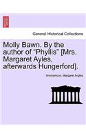 Molly Bawn. by the Author of "Phyllis" [Mrs. Margaret Ayles, Afterwards Hungerford].