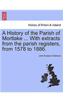 History of the Parish of Mortlake ... with Extracts from the Parish Registers, from 1578 to 1886.