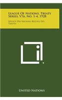 League of Nations, Treaty Series, V76, No. 1-4, 1928: Societe Des Nations, Recueil Des Traites