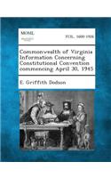 Commonwealth of Virginia Information Concerning Constitutional Convention Commencing April 30, 1945