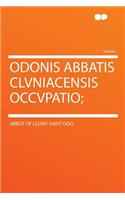 Odonis Abbatis Clvniacensis Occvpatio;