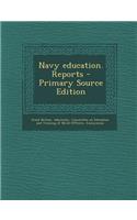 Navy Education. Reports - Primary Source Edition