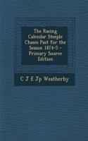 The Racing Calendar Steeple Chases Past for the Season 1874-5