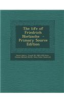 The Life of Friedrich Nietzsche - Primary Source Edition