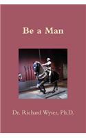 Be a Man