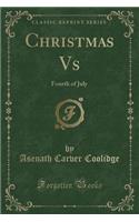 Christmas vs: Fourth of July (Classic Reprint)(English)